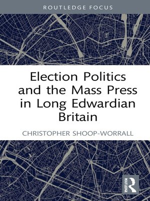 cover image of Election Politics and the Mass Press in Long Edwardian Britain
